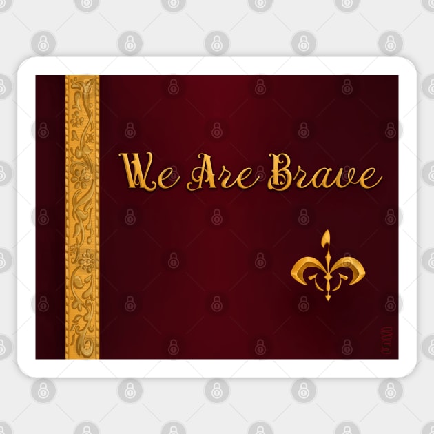 We Are Brave Sticker by Gloomlight